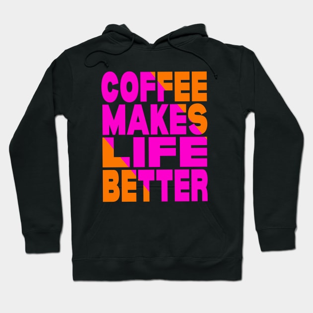 Coffee makes life better Hoodie by Evergreen Tee